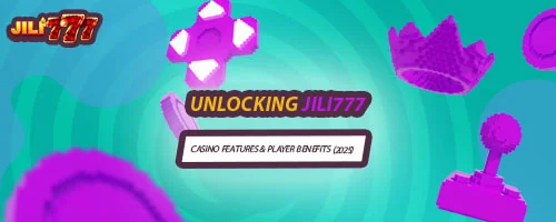 Unlocking Jili777: Casino Features & Player Benefits (2025)